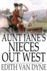 Aunt Jane's Nieces Out West - eBook