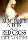 Aunt Jane's Nieces in the Red Cross - eBook