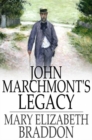 John Marchmont's Legacy - eBook