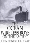 The Ocean Wireless Boys on the Pacific - eBook