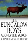 The Bungalow Boys Along the Yukon - eBook