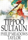 Tippoo Sultaun : A Tale of the Mysore War - eBook
