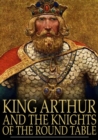 King Arthur and the Knights of the Round Table - eBook
