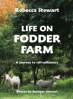 Life on Fodder Farm : A Journey to Self Sufficiency - Book