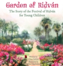 Garden of Ridv?n : The Story of the Festival of Ridv?n for Young Children - Book