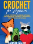Crochet for Beginners : 21 Easy Patterns to Create Cute and Soft Amigurumi Toys with Step-by-Step Instructions and Pictures - Book