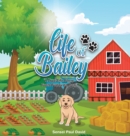 Life of Bailey : A True Life Story From Puppy To Dog - Book