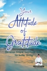 Sensei Self Development Series : Your Attitude of Gratitude: Develop Simple Gratitude Skills for Better Living - Book