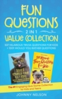 Fun Questions 2 in 1 Value Collection : The #1 Engaging Quiz Game Collection for Kids, Teens and Adults - Book