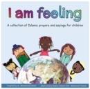 I am feeling : A collection of Islamic prayers and sayings for children - Book