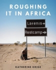 Roughing it in Africa (Photo Edition) : Roots, Roads, and Revelations - Book