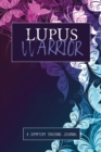 Lupus Warrior : A Symptom & Pain Tracking Journal for Lupus and Chronic Illness - Book