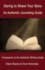 Daring to Share Your Story : An Authentic Journaling Guide - Book
