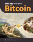 Introduction to Bitcoin : Understanding Peer-to-Peer Networks, Digital Signatures, the Blockchain, Proof-of-Work, Mining, Network Attacks, Bitcoin Core Software, and Wallet Safety (With Color Images & - Book