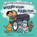 Wiggle Wiggle Jiggle Jiggle Fingerplays with Friends - Book