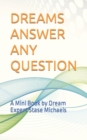 Dreams Answer Any Question : A Mini Book by Dream Expert Stase Michaels - Book