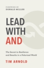 Lead with AND : The Secret to Resilience and Results in a Polarized World - Book