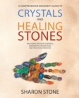Crystals and Healing Stones : : A Comprehensive Beginner's Guide Including Experiential Knowledge, Intuitive Guidance and Practical Therapies - Book