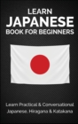 Learn Japanese Book for Beginners : Learn Practical & Conversational Japanese, Hiragana & Katakana - Book