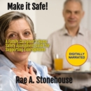 Make it Safe! : A Family Caregiver's Home Safety Assessment Guide for Supporting Elders@Home - eAudiobook