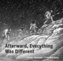 Afterward, Everything was Different : A Tale of the Pleistocene - Book