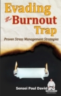 Sensei Self Development Series : Evading The Burnout Trap: Proven Stress Management Strategies - Book