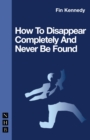 How To Disappear Completely and Never Be Found - eBook