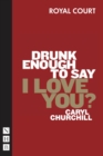 Drunk Enough to Say I Love You? (NHB Modern Plays) - eBook