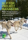 NLP for Project Managers : Make things happen with neuro-linguistic programming - eBook