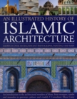 Illustrated History of Islamic Architecture - Book