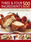 Three and Four Ingredients: 500 Recipes - Book