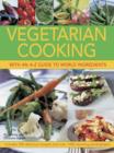 Vegetarian Cooking with an A-Z Guide to World Ingredients : Includes 300 Delicious Recipes and Over 1400 Stunning Photographs - Book