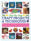 Step-by-Step Craft Projects & Techniques : 300 Simple Ideas to Make for the Home Using Paper, Stencils, Embroidery, Applique, Wood, Wire, Tin and Glass - Book