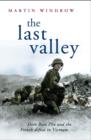 The Last Valley : Dien Bien Phu and the French Defeat in Vietnam - eBook