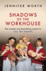 Shadows Of The Workhouse : The Drama Of Life In Postwar London - Book