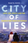 City of Lies : Love, Sex, Death and  the Search for Truth in Tehran - Book
