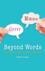 Beyond Words : Sobs, Hums, Stutters and other Vocalizations - Book