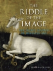 The Riddle of the Image : The Secret Science of Medieval Art - Book