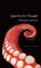 Appetites for Thought : Philosophers and Food - Book