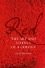Red : The Art and Science of a Colour - eBook