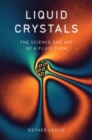 Liquid Crystals : The Science and Art of a Fluid Form - Book