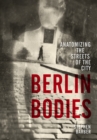 Berlin Bodies : Anatomizing the Streets of the City - eBook
