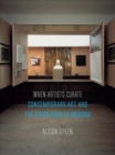 When Artists Curate : Contemporary Art and the Exhibition as Medium - Book