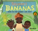Juliana's Bananas : Where Do Your Bananas Come From? - Book