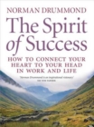 The Spirit of Success : How to Connect Your Heart to Your Head in Work and Life - Book
