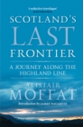Scotland's Last Frontier : A Journey Along the Highland Line - Book