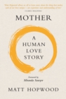 Mother: A Human Love Story - Book