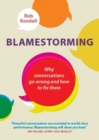 Blamestorming : Why conversations go wrong and how to fix them - Book