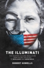 The Illuminati : The Counter Culture Revolution-From Secret Societies to Wilkileaks and Anonymous - Book