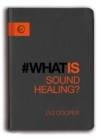 What Is Sound Healing? - eBook